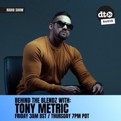 Behind The Blendz #002 with Tony Metric