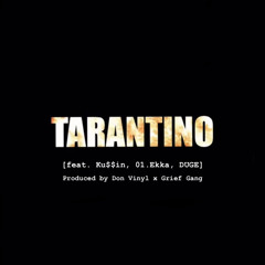 TARANTINO (feat. Ku$$in, 01.Ekka, DUGE, DON VINYL x Griefgang)