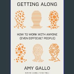 {DOWNLOAD} 📚 Getting Along: How to Work with Anyone (Even Difficult People) [KINDLE EBOOK EPUB]