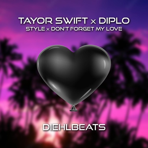 Style vs Don't Forget My Love (DIEHLBEATS MASHUP EDIT) - 𝗙𝗥𝗘𝗘 𝗗𝗢𝗪𝗡𝗟𝗢𝗔𝗗 🔥