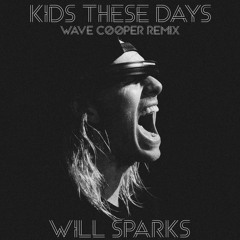 Will Sparks - Kids These Days (Wave Cooper Remix) [Free Download]