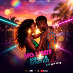 NO LIMIT KOMPA GOUYAD -  DJ LYON KING  [ZOUK KOMPA GOUYAD MIX ] (2025)