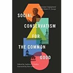 <Read> Social Conservatism for the Common Good: A Protestant Engagement with Robert P. George