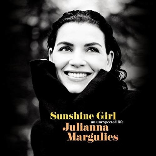 ACCESS EBOOK EPUB KINDLE PDF Sunshine Girl: An Unexpected Life by  Julianna Margulies,Julianna Margu