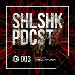 SHLSHK PDCST 003 by Hell Kitchen