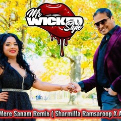 MrWickedstyle - Mere Sanam Remix ( Sharmilla Ramsaroop X Ashaay Manoo)
