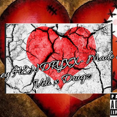 Grimey HENDRYXXX- Made Me ft Veli x Drugz