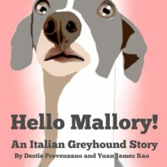 GET [KINDLE PDF EBOOK EPUB] Hello Mallory: An Italian Greyhound Book by  Destie Jo Pr
