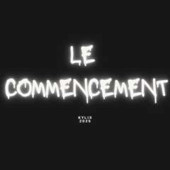 LE COMMENCEMENT