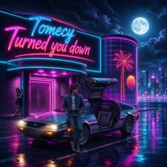 Turned You Down