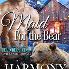 [DOWNLOAD] EBOOK 📧 Maid for the Bear (A Second Chance at Bear Creek Lodge Book 1) by