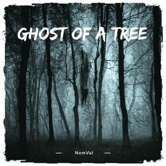 Ghost Of A Tree
