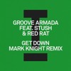 Télécharger la video: Groove Armada (feat. Stush, Red Rat) - Get Down (Mark Knight Remix)