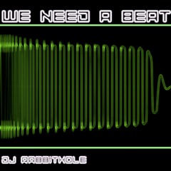 Dj Rabbithole - We Need A Beat