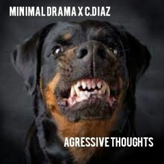 MINIMAL DRAMA X C. DIAZ - AGRESSIVE THOUGHTS ( FREE DOWNLOAD)