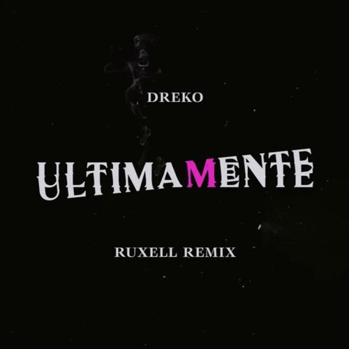 Dreko - Ultimamente (Ruxell Remix)