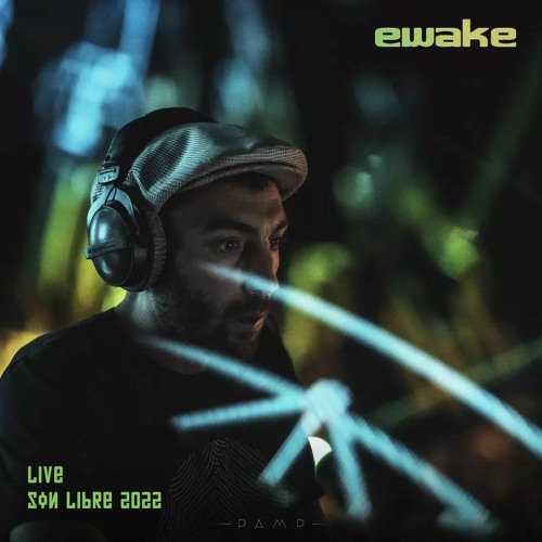 Ewake - Live @ Son Libre 2022 - Saturday 9.30 to 11 pm -  Mystic Garden Stage