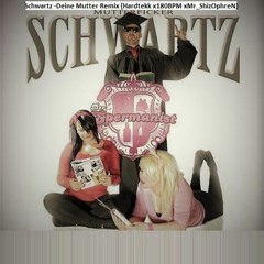 Schwartz - Deine mutter mit  Hardtekk 180BPM  remix Mr_ShizOphreN