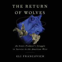 The Return of Wolves by Eli Francovich Read by George Newbern - Audiobook Excerpt