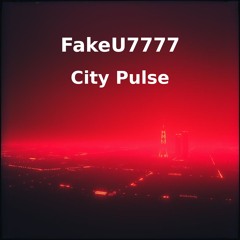 FakeU7777 - City Pulse [Free Download] INSTRUMENTAL