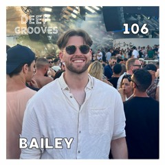 Deep Grooves Radio #106 - BAILEY