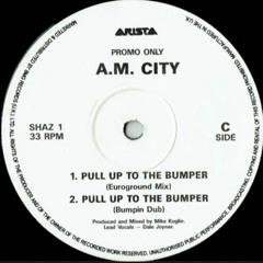 C1. A.M City - Pull Up To The Bumper (Euroground Mix) [Arista - 1994]