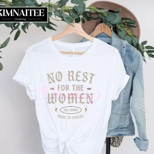 No Rest For The Women Feminist Hell Raiser Shirt