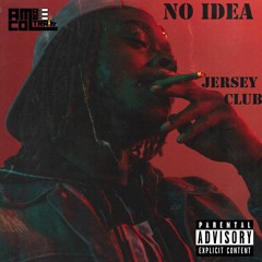 No Idea (Jersey Club) @AmazeColTrain (OUT ON ALL STREAMING PLATFORMS)