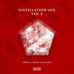 DISTILLATION MIX Vol 5: triple j Mix Up Exclusive