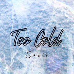 Savii-TooCold