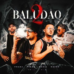 Baludão 2 - MC Tikão | Dkria | Raffé | MC Frank (prod. JR ON)