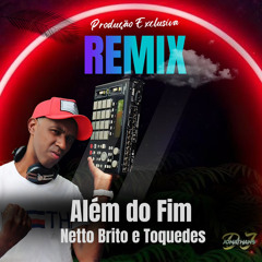 NETTO BRITO E TOQUE DEZ ALÉM DO FIM JONATHANSDJ
