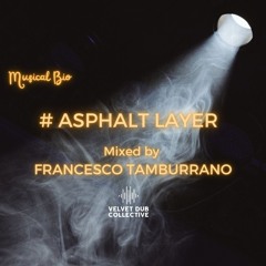 MUSICAL BIO: #ASPHALT LAYER