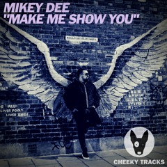 Mikey Dee - Make Me Show You - FREE FULL DOWNLOAD