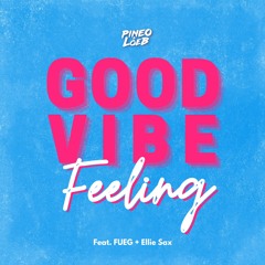 PINEO & LOEB - Good Vibe Feeling (feat. FUEG & Ellie Sax)