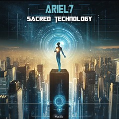 Ariel7 - Sacred Technology_Out now on Sol Music!