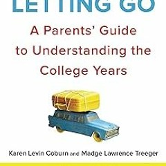 #! Letting Go, Sixth Edition: A Parents' Guide to Understanding the College Years BY: Karen Lev