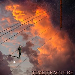 Time Fracture
