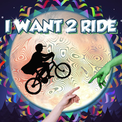 I Want 2 Ride (Official Release)