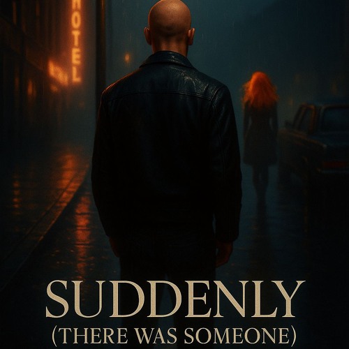Suddenly (There Was Someone)