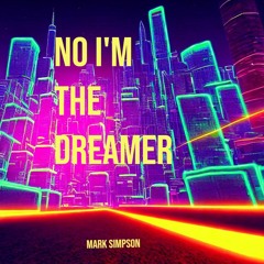 No I'm The Dreamer