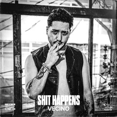 Vecino - Shit Happens