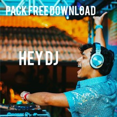 HEY DJ - PACK FREE EM COMEMORAÇÃO DIA DO DJ  - (DJ BÁLLICO)