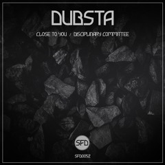 DUBSTA - CLOSE TO YOU (OUT NOW)