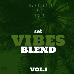 Set Vibes Blend - Dani More B2B Lofft  VOL1