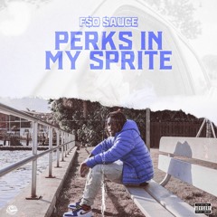 F$O $auce - Percs In My Sprite