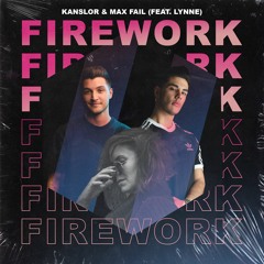 Kanslor & Max Fail - Firework (ft. LYNNE)