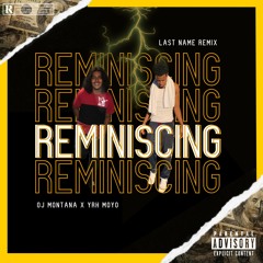 Reminiscing (Ft YRH Moyo)[Future x Lil Durk Last Name Remix]