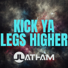 J Latham - Kick ya legs higher