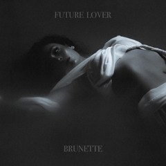 Brunette - Future Lover 💟
